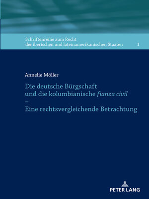 cover image of Die deutsche Buergschaft und die kolumbianische fianza civil – Eine rechtsvergleichende Betrachtung